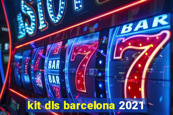 kit dls barcelona 2021